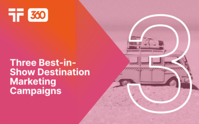 Three Best-in-Show Destination Marketing Campaigns