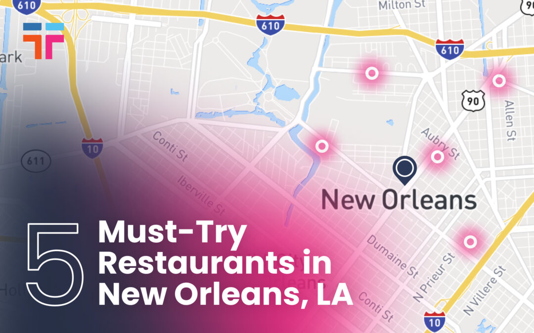 5 Must-Try Restaurants in New Orleans, LA
