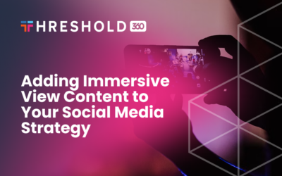 Adding Immersive View Content to Your Social Media Strategy